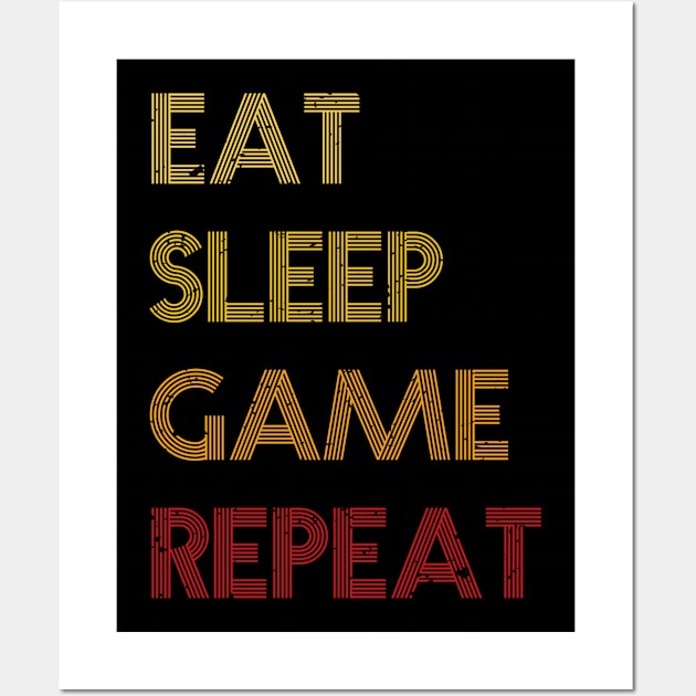 Eat, sleep, Game and repeat Wall Art by FatTize